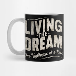 Living The Dream One Nightmare At A Time Mug